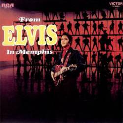 Elvis Presley : From Elvis in Memphis